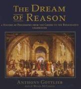 The Dream of Reason: A History of Philosophy from the Greeks to the Renaissance