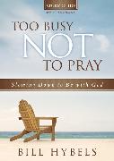 Too Busy Not to Pray Study Guide with DVD