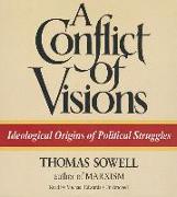 A Conflict of Visions: Ideological Origins of Political Struggles