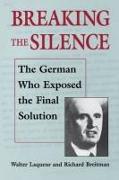 Breaking the Silence: The German Who Exposed the Final Solution