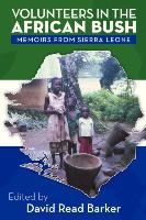 Volunteers in the African Bush: Memoirs from Sierra Leone