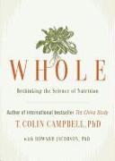 Whole: Rethinking the Science of Nutrition