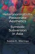 Heteronormativity, Passionate Aesthetics and Symbolic Subversion in Asia