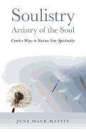 Soulistry- Artistry of the Soul - Creative Ways to Nurture Your Spirituality