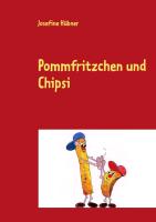 Pommfritzchen und Chipsi