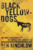 Black Yellowdogs: The Most Dangerous Citizen Is Not Armed, But Uninformed