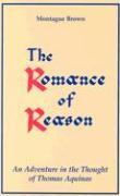 The Romance of Reason:: An Adventure in the Thought of Thomas Aquinas