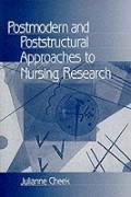 Postmodern and Poststructural Approaches to Nursing Research