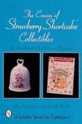 The Cream of Strawberry Shortcake (TM) Collectibles