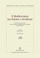 Il Mediterraneo Tra Oriente E Occidente: Atti del Seminario Di Studi. Firenze, Fondazione Spadolini Nuova Antologia, 2 Dicembre 2011