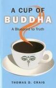 A Cup of Buddha: A Blueprint to Truth