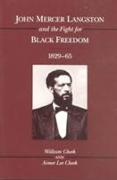 John Mercer Langston and the Fight for Black Freedom, 1829-65