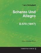 Scherzo Und Allegro D.570 - For Solo Piano (1817)