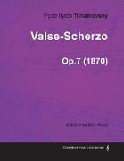 Valse-Scherzo - A Score for Solo Piano Op.7 (1870)