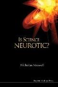 Is Science Neurotic?