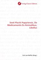 Sexti Placiti Papyriensis, De Medicamentis Ex Animalibus, Libellus