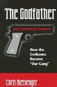The Godfather and American Culture: How the Corleones Became "our Gang"