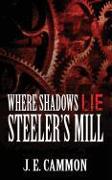 Where Shadows Lie: Steeler's Mill