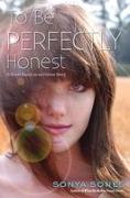 To Be Perfectly Honest: A Novel Based on an Untrue Story