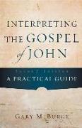 Interpreting the Gospel of John: A Practical Guide