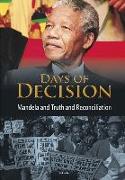 Mandela and Truth and Reconciliation: Days of Decision