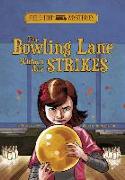 Field Trip Mysteries: The Bowling Lane Without Any Strikes