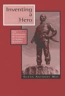 Inventing a Hero: The Posthumous Re-Creation of Andres Bonifacio