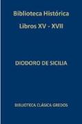 Biblioteca histórica : libros XV-XVII