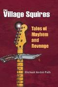 The Village Squires - Tales of Mayhem and Revenge