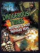 Dangerous Times!: History's Most Troubled Eras