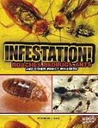 Infestation!: Roaches, Bedbugs, Ants, and Other Insect Invaders