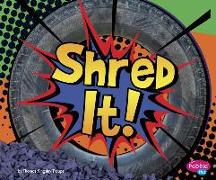 Shred It!