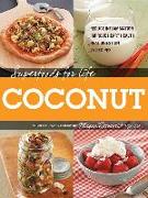 Superfoods for Life: Coconut: Reduce Inflammation, Improve Heart Health, Heal Digestion, 75 Recipes