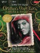 How to Draw Grimm's Dark Tales, Fables & Folklore (Fantasy Underground)