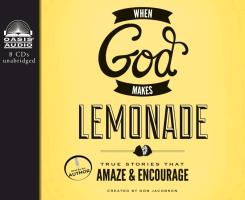 When God Makes Lemonade: True Stories That Amaze & Encourage