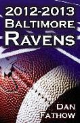 The 2012-2013 Baltimore Ravens - The Afc Championship & the Road to the NFL Super Bowl XLVII