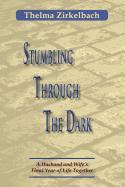 Stumbling Through the Dark: A Husband and Wife's Final Year of Life Together