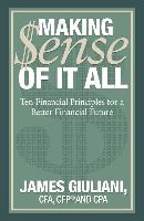 Making $Ense of It All: Ten Financial Principles for a Better Financial Future