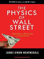 The Physics of Wall Street: A Brief History of Predicting the Unpredictable