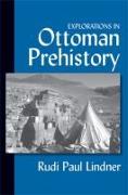 Explorations in Ottoman Prehistory