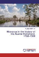 Nkoransa in the history of the Asante Hinterland, 1700-1900