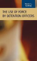 The Use of Force by Detention Officers