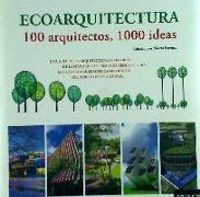 Ecoarquitectura : 100 arquitectos, 1000 ideas