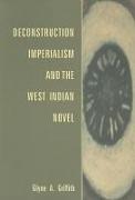 Deconstruction, Imperialism and the West Indian Novel