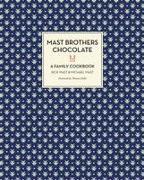 Mast Brothers Chocolate: A Family Cookbook