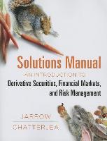 An Introduction to Derivative Securities, Financial Markets, and Risk Management Student Solutions Manual