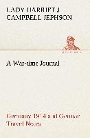 A War-time Journal, Germany 1914 and German Travel Notes