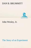 John Wesley, Jr. The Story of an Experiment