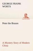 Peter the Brazen A Mystery Story of Modern China