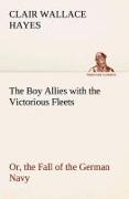 The Boy Allies with the Victorious Fleets Or, the Fall of the German Navy